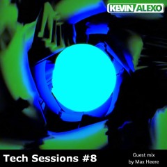 || Tech Sessions #8 by Kevin Alexo || Guest Mix by Max Heere