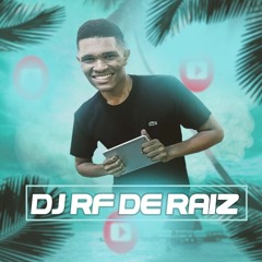 SET DJ RF DA RAIZ 20+5 FORA OS BÔNUS KKKKKKK