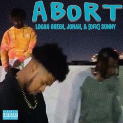 ABORT - LOGAN GREEN, JONAH, &  [DFK] SUNNY (PROD.KENDRIX$)