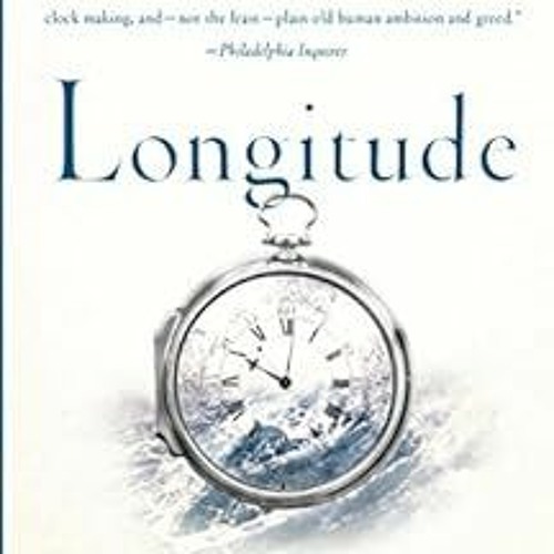 [GET] EBOOK 📄 Longitude: The True Story of a Lone Genius Who Solved the Greatest Sci