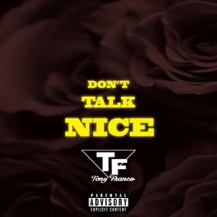 Don't talk nice