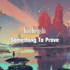 Something To Prove (prod. Klimlords x yunny goldz)