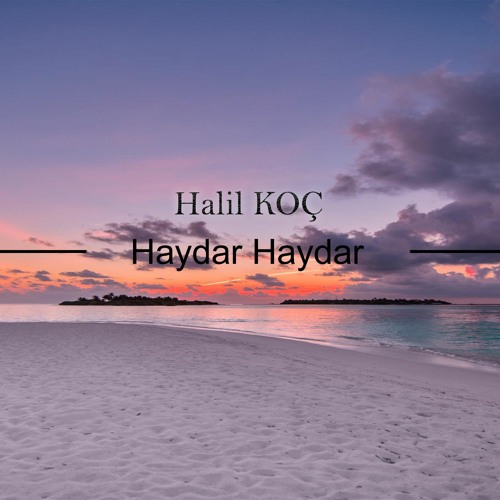 Halil KOÇ - Haydar Haydar ( Cem KARACA - Cover )