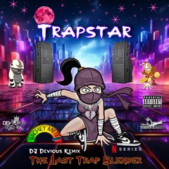 DJ Devious Remix - Trapstar: The Last Trap Blender