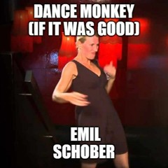 DANCE MONKEY (IF IT WAS GOOD)