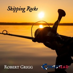 Skipping Rocks - Robert Grigg & Combstead