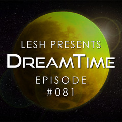 ♫ DreamTime Episode #081