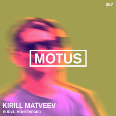 Motus Podcast // 067 - Kirill Matveev (Mixcult Records)