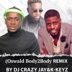 OSWALD...Body2Bod REMIX BYDJ CRAZY JAY & K-KEYZ
