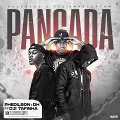 Phedilson + DH Feat Dji Tafinha - Pancada (Prod by DH)
