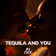Tequilla and You