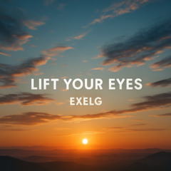 Lift Your Eyes