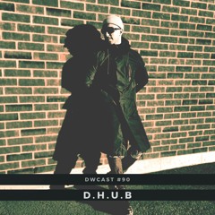 DWcast #090 - D.H.U.B (CA)