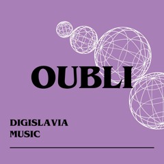 OUBLI FOR DIGISLAVIA MUSIC