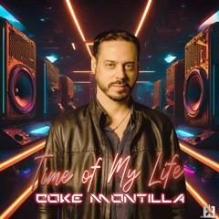 Coke Montilla - Time Of My Life [SINGLE] ★ OUT NOW! JETZT ERHÄLTLICH! ★