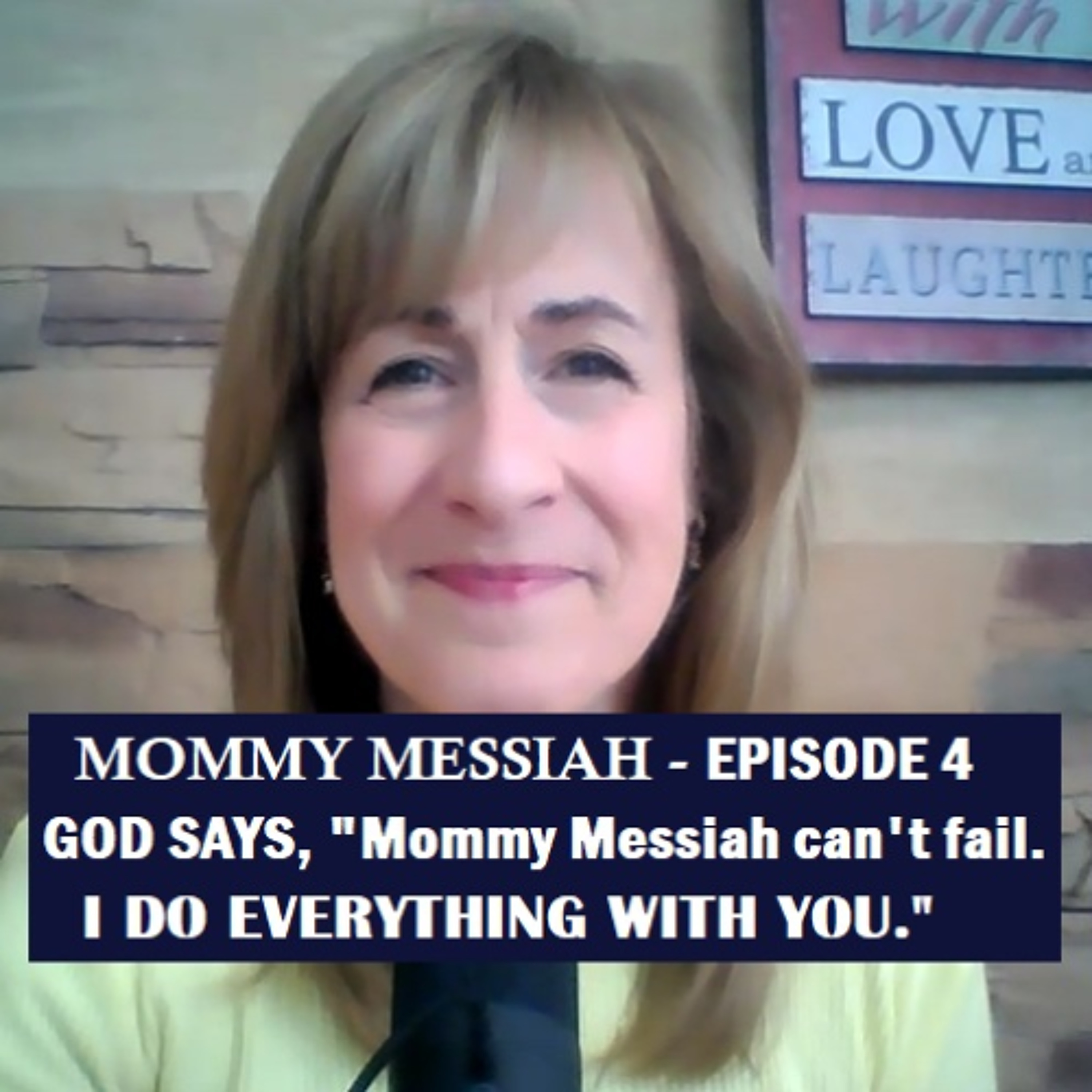 Episode 4 - GOD SAYS "Mommy Messiah Can't Fail. I DO EVERYTHING WITH YOU." episode artwork