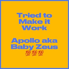 Tried to make it work - apollo aka baby Zeus (Engineered by apollo)