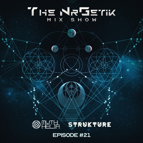The NrGetik Mix Show (Episode 21) From Strukture & Myth Helia