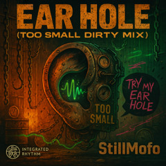 Ear Hole (Too Small Dirty Mix)