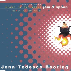 Jam & Spoon Feat. Plavka - Right In The Night (Jona Tedesco Bootleg)[FREE DOWNLOAD]