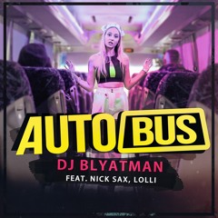 DJ Blyatman - Autobus (feat. Nick Sax & Lolli)