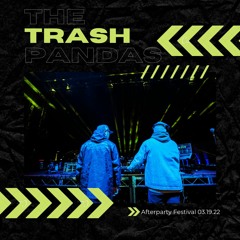 The Trash Pandas - Afterparty Festival 03.19.22