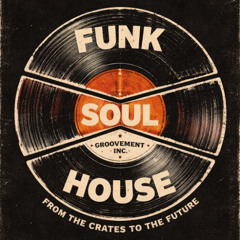 FUNK 2 SOUL 2 HOUSE  Dj Groovement Inc