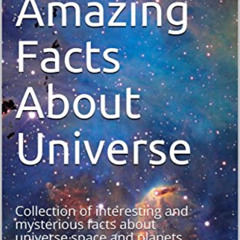 [READ] PDF 💛 100 Amazing Facts About Universe: Collection of interesting and mysteri