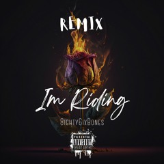 Im Riding - 8ighty6ixBones (Remix)
