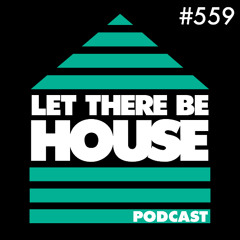 Let There Be House Podcast 559 - Guest Mix-DJ Rae