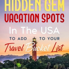 Kindle online PDF The 9 Best Hidden Gem Vacation Spots In The USA To Add To Your Travel Bucket L