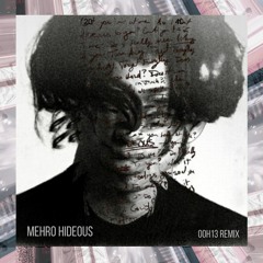 Mehro - Hideous (00h13 Remix)