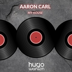 Aaron Carl. Fontez. Walter - My House (HUgo Warllen PVT)FREE DOWNLOAD