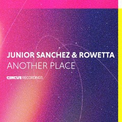 Junior Sanchez & Rowetta - Another Place