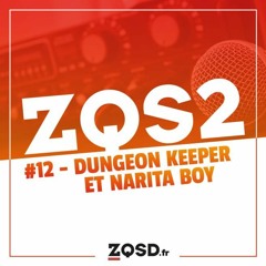 ZQSDeux #12 - Dungeon Keeper & Narita Boy