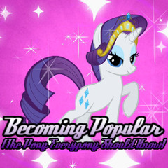 Becoming Popular (The Type of Pony Everypony Should Know)
