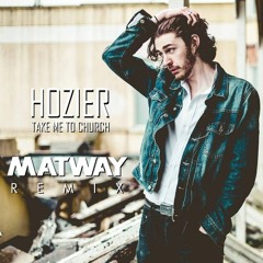 Hozier - Take Me To Church (Matway Remix)