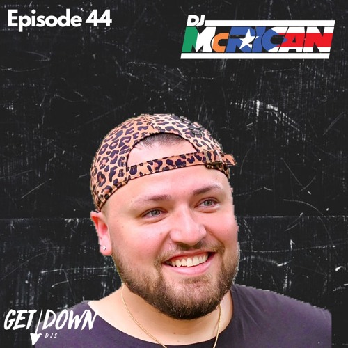 Get Down Radio Ep. 44 | DJ McRican