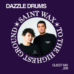 Saint Wax Guest Mix - Dazzle Drums