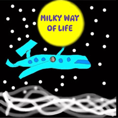 MILKYWAY OF LIFE