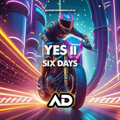 Yes ii - Six Days (Sample) Out 9th May acdig 💥
