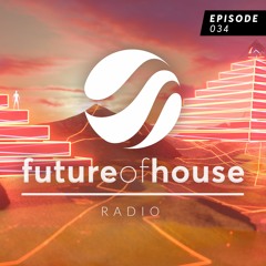 Future Of House Radio - Episode 034 - June 2023 Mix