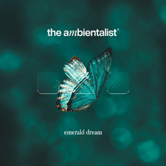 The Ambientalist - Emerald Dream