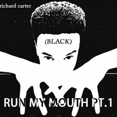 Run My Mouth Pt.1 (BLACK)