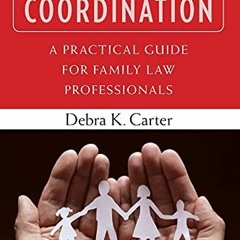 [Access] [KINDLE PDF EBOOK EPUB] Parenting Coordination: A Practical Guide for Family Law Profession