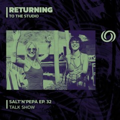 Returning to the Studio | Salt'nPepa Ep. 33 | 24/10/2023