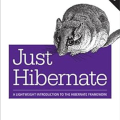 [GET] EBOOK 📙 Just Hibernate: A Lightweight Introduction to the Hibernate Framework