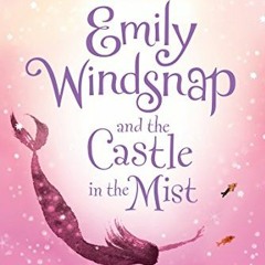 Access EBOOK EPUB KINDLE PDF Emily Windsnap and the Castle in the Mist by  Liz Kessle