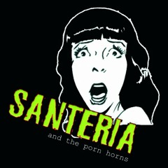 Stream Santeria & The Porn Horns music | Listen to songs, albums ...