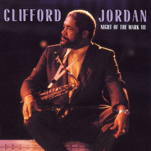 洋楽 Clifford Jordan / Night Of The Mark VII Stream Clifford Jordan | Listen to Night Of The Mark VII (Live